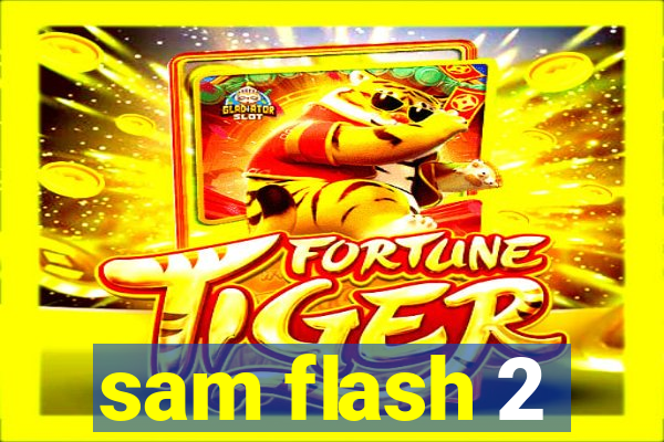 sam flash 2